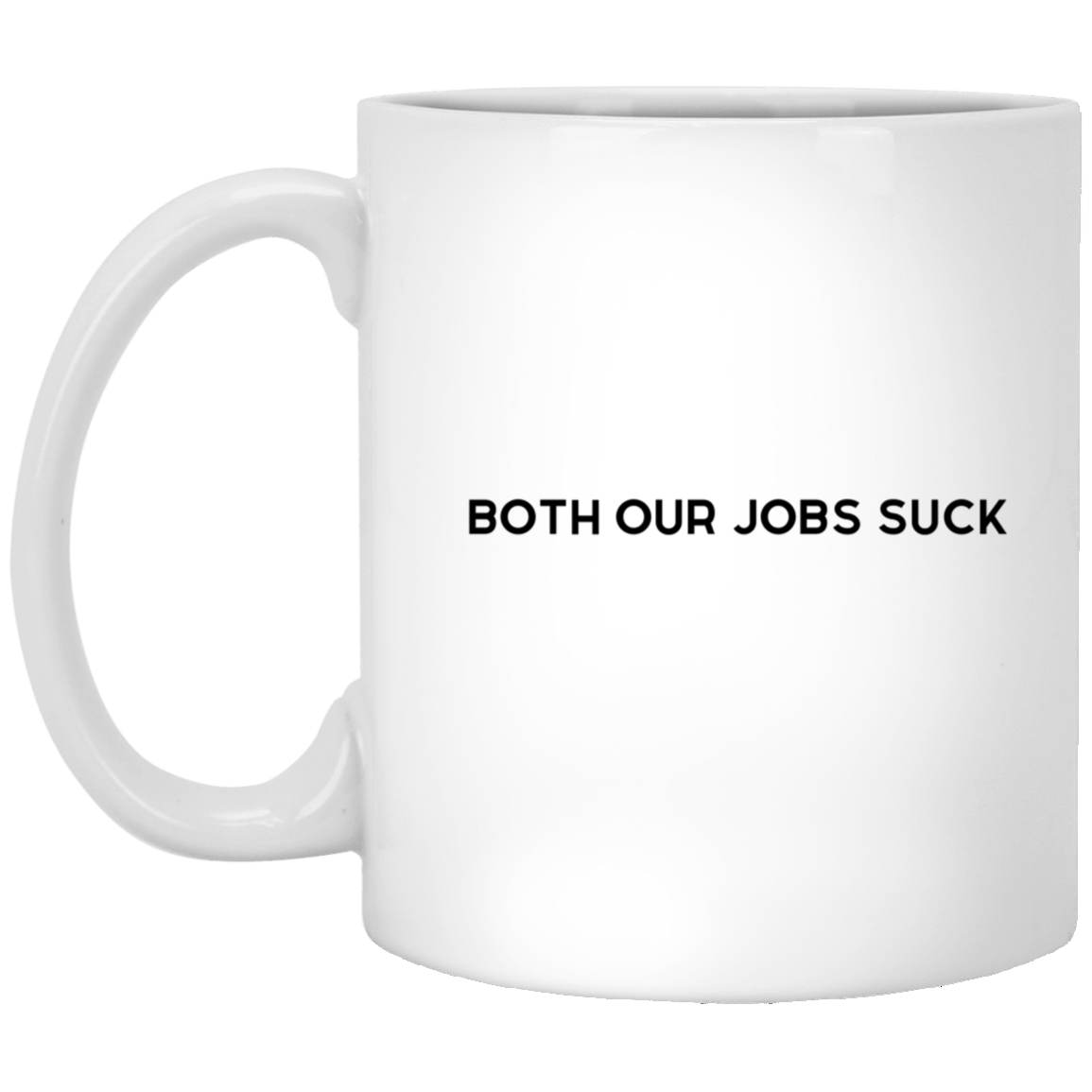 Both Our Jobs Suck Mug